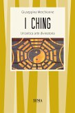 I Ching. Un'antica arte divinatoria I Ching. Un'antica arte divinatoria