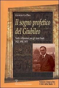 Cover Il sogno profetico del giubileo. Testi e riflessioni per gli anni santi 1925, 1950, 1975