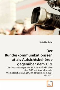 Der Bundeskommunikationssenat als Aufsichtsbehörde gegenüber dem ORF - Mayrhofer, Karin