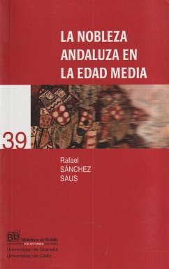 La nobleza andaluza en la Edad Media - Sánchez Saus, Rafael