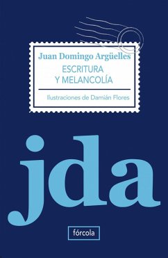 Escritura y melancolía - Argüelles, Juan Domingo; Jiménez Rubio, Francisco Javier