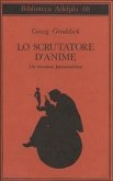 Lo scrutatore d'anime. Un romanzo psicoanalitico Lo scrutatore d'anime. Un romanzo psicoanalitico