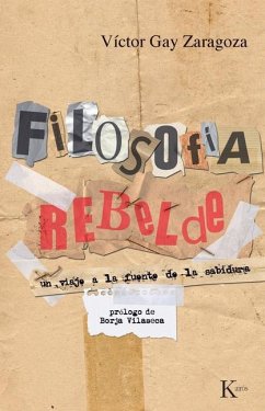 Filosofía Rebelde: Un Viaje a la Fuente de la Sabiduría - Gay Zaragoza, Víctor