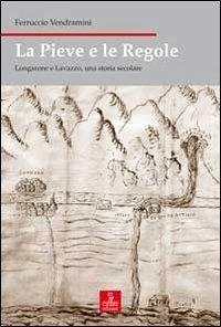Cover La pieve e le regole. Longarone e Lavazzo, una storia secolare