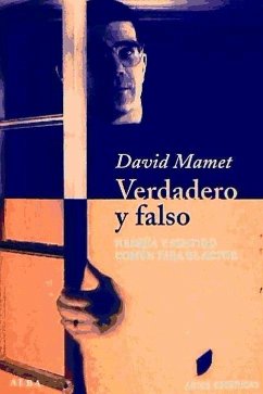 Verdadero y falso : herejía y sentido común para el actor - Mamet, David