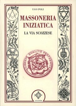 Massoneria iniziatica. La via scozzese - Poli, Ugo