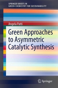 Green Approaches To Asymmetric Catalytic Synthesis - Patti, Angela