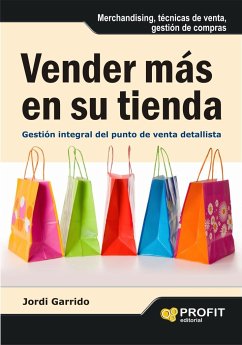 Vender más en su tienda : gestión integral del punto de venta detallista - Garrido Pavia, Jordi