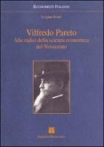 Vilfredo Pareto. Alle radici della scienza economica del Novecento Vilfredo Pareto. Alle radici della scienza economica del Novecento