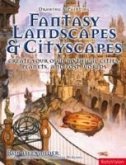 Drawing and Painting Fantasy Landscapes and Cityscapes