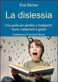Cover La dislessia. Una guida per genitori e insegnanti: teoria, trattamenti e giochi