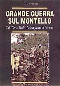 Cover Grande guerra sul Montello. Sul 'Carso verde' l'ala infranta di Baracca