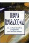 Terapia transaccional : una psicología satisfactoria y sorprendente de las relaciones humanas