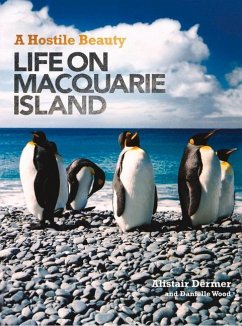 A Hostile Beauty: Life on Macquarie Island - Dermer, Alistair; Wood, Danielle