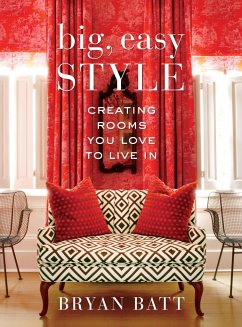 Big, Easy Style: Creating Rooms You Love to Live in - Batt, Bryan; Danos, Katy