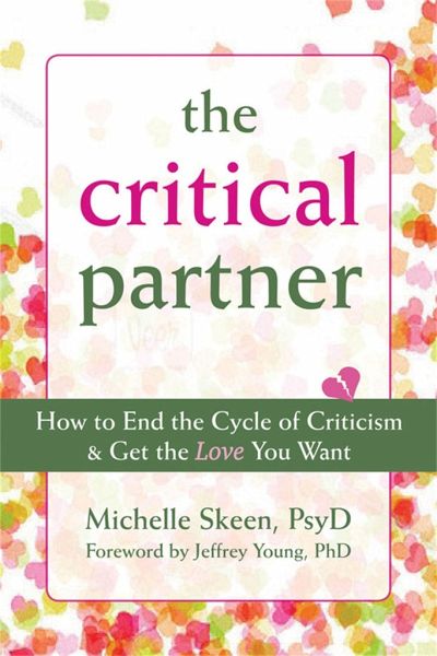 The Critical Partner How To End The Cycle Of Criticism Amp Get The Love You Want Von Michelle
