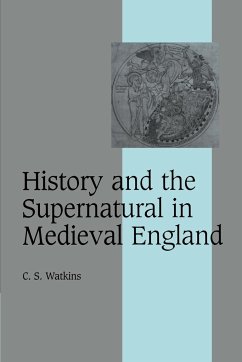 History and the Supernatural in Medieval England - Watkins, C. S.; Watkins