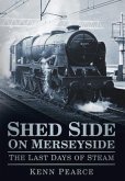 Shed Side on Merseyside: The Last Days of Steam