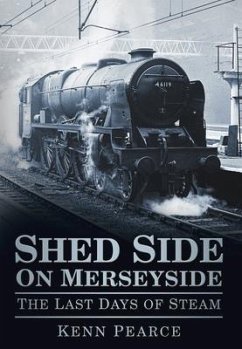 Shed Side on Merseyside: The Last Days of Steam - Pearce, Kenn