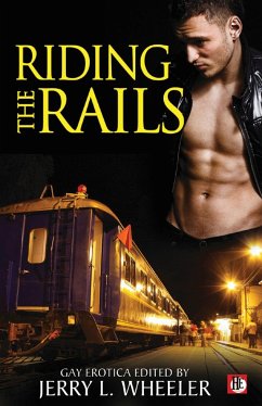 Riding the Rails: Locomotive Lust and Carnal Cabooses - Wheeler, Jerry L.