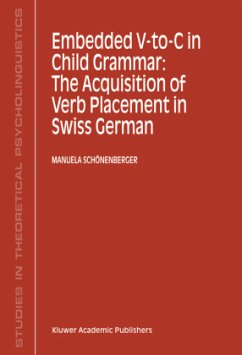 Embedded V-To-C in Child Grammar: The Acquisition of Verb Placement in Swiss German - Schönenberger, Manuela