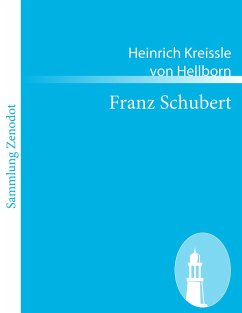 Franz Schubert - Kreissle von Hellborn, Heinrich