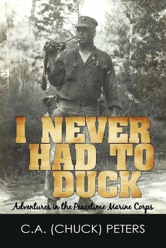 I Never Had to Duck - Peters, C. a. (Chuck)