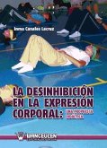 La desinhibición de la expresión corporal : una propuesta didáctica