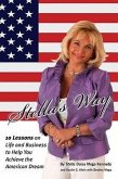 Stella's Way: 10 Lessons on Life and Business to Help You Achieve the American Dream