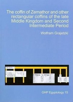 The Coffin of Zemathor and Other Rectangular Coffins of the Late Middle Kingdom and Second Intermediate Period - Grajetzki, Wolfram