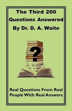 The Third 200 Questions Answered By Dr. D. A. Waite - Waite, D. A.