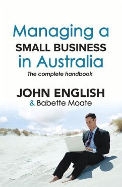 Managing a Small Business in Australia: The Complete Handbook - English, John; Moate, Babette