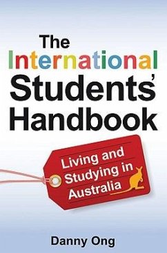 The International Students' Handbook: Living and Studying in Australia - Ong, Danny