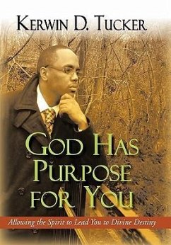 God Has Purpose for You - Tucker, Kerwin D.