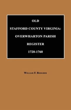 Old Stafford County, Virginia: Overwharton Parish Register, 1720 to 1760 - Boogher, William F.