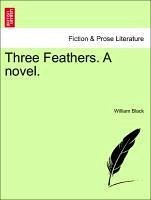Three Feathers. A novel. - Black, William
