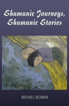 Shamanic Journeys, Shamanic Stories - Berman, Michael