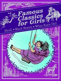 Famous Classics for Girls: Heidi, What Katy Did, Black Beauty - Spyri, Johanna; Coolidge, Susan; Sewell, Anna