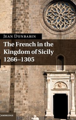 The French in the Kingdom of Sicily, 1266-1305 - Dunbabin, Jean