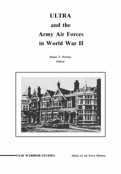 ULTRA and the Amy Air Forces in World War II - Putney, Diane P.; Office of Air Force History; United States Air Force
