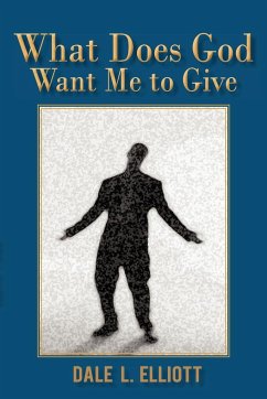 What Does God Want Me to Give - Elliott, Dale L.
