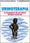 Urinoterapia. La riscoperta di un'antica terapia naturale Urinoterapia. La riscoperta di un'antica terapia naturale