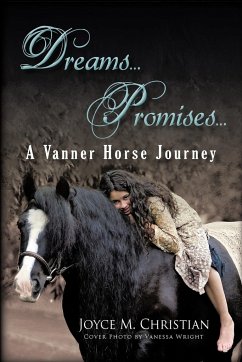 Dreams...Promises...a Vanner Horse Journey - Christian, Joyce M.