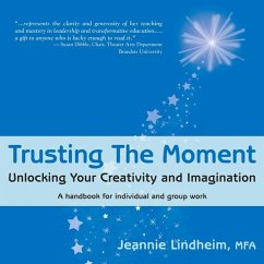 Trusting the Moment: Unlocking Your Creativity and Imagination - Lindheim, Jeannie