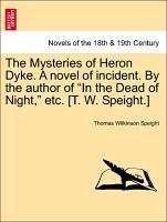 The Mysteries of Heron Dyke. A novel of incident. By the author of 