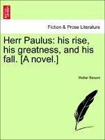 Herr Paulus: his rise, his greatness, and his fall. [A novel.] VOL. III - Besant, Walter