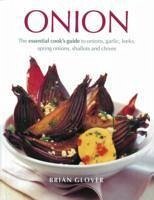 Onion: The Essential Cook's Guide to Onions, Garlic, Leeks, Spring Onions, Shallots and Chives - Glover, Brian