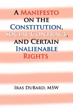 A Manifesto on the Constitution, Social Contract, and Certain Inalienable Rights - DuBard, Iras MSW