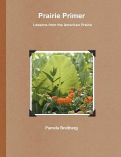 Prairie Primer - Lessons from the American Prairie - Breitberg, Pamela