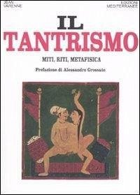 Il tantrismo. Miti, riti e metafisica - Varenne, Jean